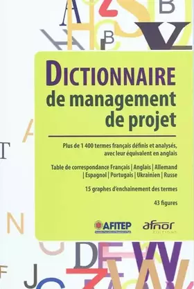 Couverture du produit · Dictionnaire de management de projet: Plus de 1400 termes français définis et analysés, avec leur équivalent en anglais. Table 