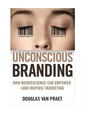 Couverture du produit · Unconscious Branding: How Neuroscience Can Empower (and Inspire) Marketing