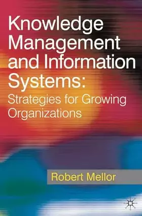 Couverture du produit · Knowledge Management and Information Systems: Strategies for Growing Organizations