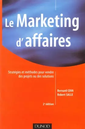 Couverture du produit · Le Marketing d'affaires : Stratégies et méthodes pour vendre des projets ou des solutions