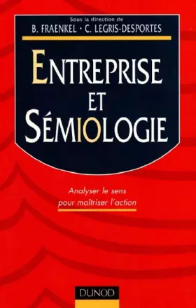 Couverture du produit · ENTREPRISE ET SEMIOLOGIE. Analyser le sens pour maîtriser l'action