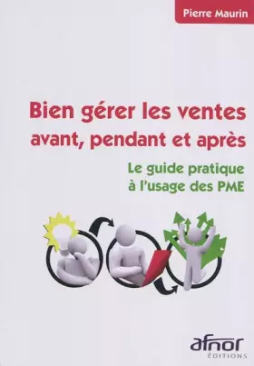Couverture du produit · BIEN GERER LES VENTES AVANT, PENDANT ET APRES. LE GUIDE PRATIQUE A L'USAGE DES P: LE GUIDE PRATIQUE A L'USAGE DES PME.