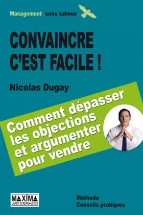 Couverture du produit · Convaincre c'est facile: Savoir dépasser les objections et argumenter pour vendre
