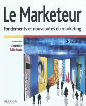 Couverture du produit · Le marketeur 3e édition : Fondements et nouveautés du marketing