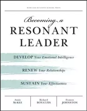 Couverture du produit · Becoming a Resonant Leader: Develop Your Emotional Intelligence, Renew Your Relationships, Sustain Your Effectiveness