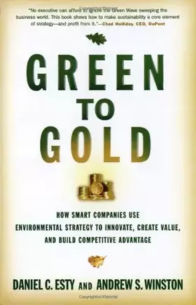 Couverture du produit · Green to Gold - How Smart Companies Use Environmental Strategy to Innovate, Create Value and Build a Competitive Advantage
