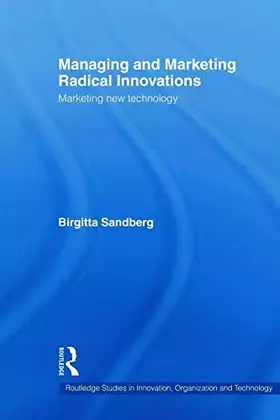 Couverture du produit · Managing and Marketing Radical Innovations (Routledge Studies in Innovation, Organizations and Technology)