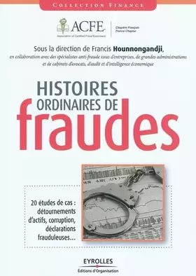 Couverture du produit · Histoires ordinaires de fraude - 20 études de cas : détournements d'actifs, corruption, déclarations frauduleuses...