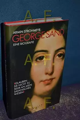 Couverture du produit · George Sand 'Glauben Sie nicht zu sehr an mein satanisches Wesen': Eine Biografie