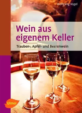 Couverture du produit · Wein aus eigenem Keller: Trauben-, Apfel- und Beerenwein (Selbermachen)