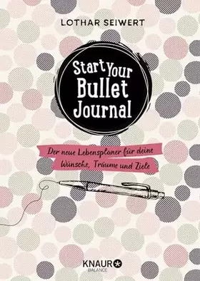 Couverture du produit · Start your Bullet Journal: Der neue Lebensplaner für deine Wünsche, Träume und Ziele