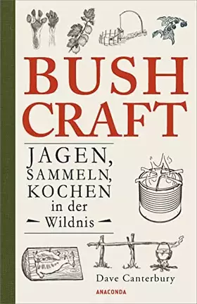 Couverture du produit · Bushcraft. Jagen, Sammeln, Kochen in der Wildnis: Der ultimative Praxisführer - Überlebenstechniken, Survival, Outdoor (Dave Ca