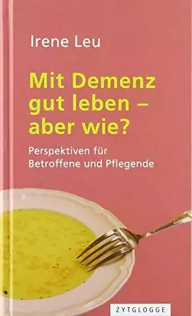 Couverture du produit · Mit Demenz gut leben - aber wie?: Perspektiven für Betroffene und Pflegende