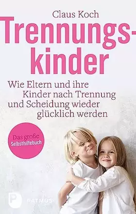 Couverture du produit · Trennungskinder: Wie Eltern und ihre Kinder nach Trennung und Scheidung wieder glücklich werden