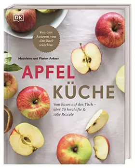 Couverture du produit · Apfelküche: Vom Baum auf den Tisch – über 70 herzhafte & süße Rezepte. Von den Autoren von "Das Backstübchen"