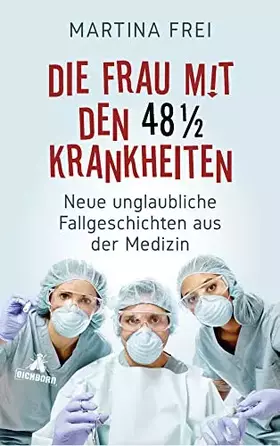 Couverture du produit · Die Frau mit den 48 1/2 Krankheiten: Neue unglaubliche Fallgeschichten aus der Medizin