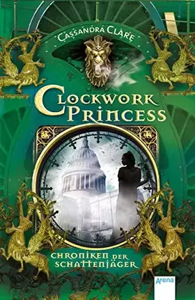 Couverture du produit · Chroniken der Schattenjäger (3). Clockwork Princess