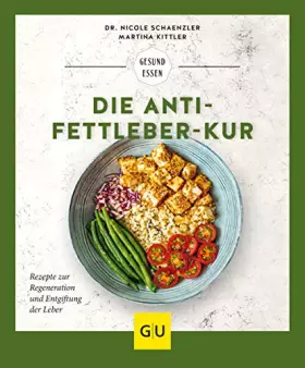 Couverture du produit · Die Anti-Fettleber-Kur: Rezepte zur Regeneration und Entgiftung der Leber (GU Gesund essen)