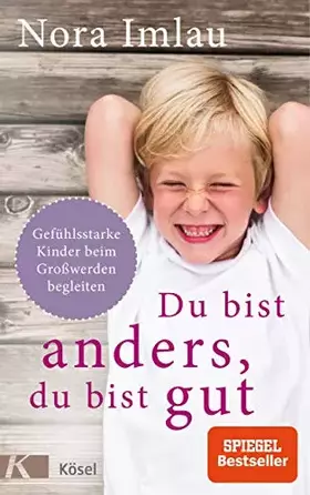 Couverture du produit · Du bist anders, du bist gut: Gefühlsstarke Kinder beim Großwerden begleiten. Ab 6 Jahren.
