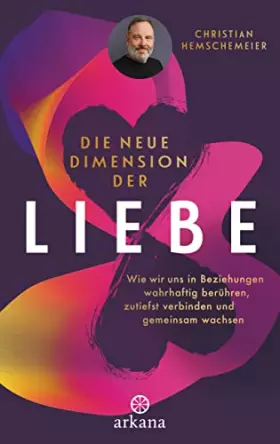 Couverture du produit · Die neue Dimension der Liebe: Wie wir uns in Beziehungen wahrhaftig berühren, zutiefst verbinden und gemeinsam wachsen