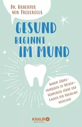 Couverture du produit · Gesund beginnt im Mund: Warum Zähneknirschen zu Rückenschmerzen führt und Lachen den Blutdruck reguliert