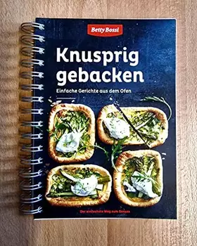 Couverture du produit · Knusprig gebacken. Einfache Gerichte aus dem Ofen (Betty Bossi-Reihe)