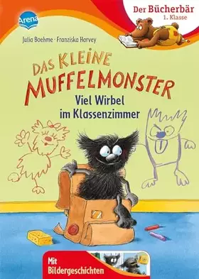 Couverture du produit · Das kleine Muffelmonster. Viel Wirbel im Klassenzimmer: Der Bücherbär: 1. Klasse. Mit Bildergeschichten
