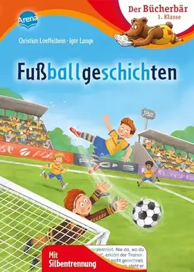 Couverture du produit · Fußballgeschichten: Der Bücherbär: 1. Klasse. Mit Silbentrennung