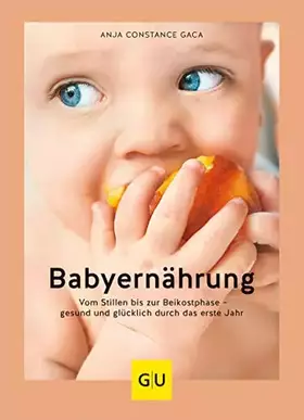 Couverture du produit · Babyernährung: Vom Stillen bis zur Beikostphase – gesund und glücklich durch das erste Jahr (GU Babyernährung)
