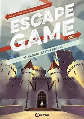 Couverture du produit · Escape Game Kids - Operation: Letzter Drache: Escape Game Buch für Kinder ab 9 Jahre