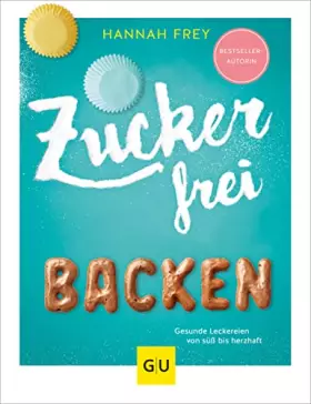 Couverture du produit · Zuckerfrei backen: Gesunde Leckereien von süß bis herzhaft (GU Zuckerfrei)