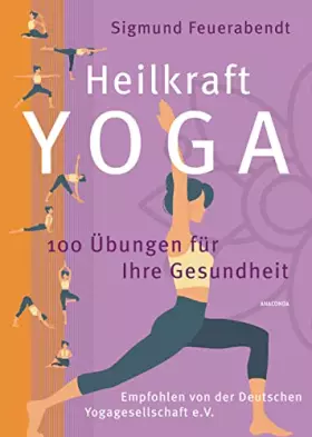 Couverture du produit · Heilkraft Yoga. 100 Übungen für Ihre Gesundheit. Empfohlen von der Deutschen Yogagesellschaft e. V.: Die Neuausgabe des Standar