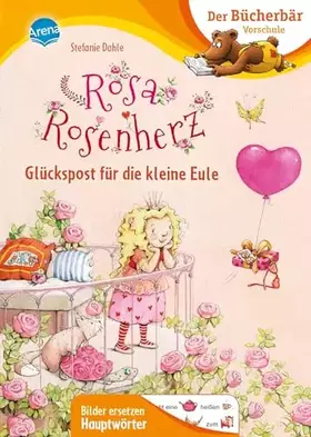 Couverture du produit · Rosa Rosenherz. Glückspost für die kleine Eule: Der Bücherbär: Vorschule. Bilder ersetzen Hauptwörter (Der Bücherbär: Vorschule