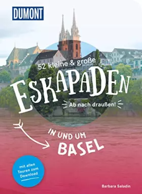 Couverture du produit · 52 kleine & große Eskapaden in und um Basel: Ab nach draußen! (DUMONT Eskapaden)