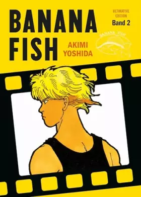 Couverture du produit · Banana Fish: Ultimative Edition 02: Das packende Gangster-Epos von Akimi Yoshida!: Bd. 2