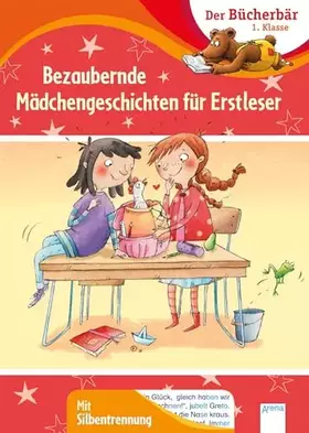 Couverture du produit · Bezaubernde Mädchengeschichten für Erstleser: Der Bücherbär: 1. Klasse. Mit Silbentrennung