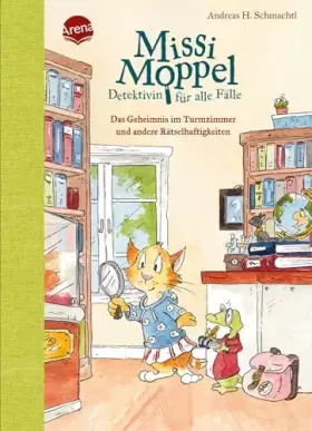Couverture du produit · Missi Moppel – Detektivin für alle Fälle. Das Geheimnis im Turmzimmer und andere Rätselhaftigkeiten