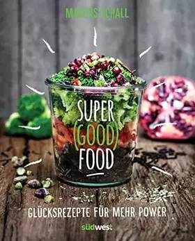 Couverture du produit · Super Good Food: Glücksrezepte für mehr Power