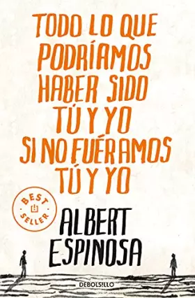 Couverture du produit · Todo lo que podriamos haber sido tu y yo si no fueramos tu y yo / Everything You and I Could Have been if We weren't You and I