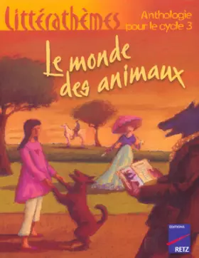 Couverture du produit · Le Monde des animaux : Anthologie, cycle 3