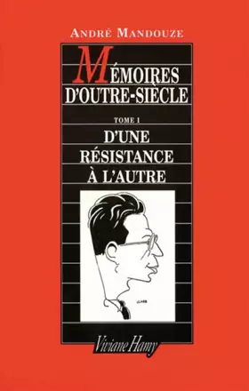 Couverture du produit · Mémoires d'outre-siècle, tome 1 : D'une résistance à l'autre