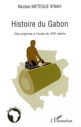 Couverture du produit · Histoire du Gabon: Des origines à l'aube du XXIème siècle