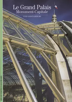 Couverture du produit · Le Grand Palais: Monument-Capitale