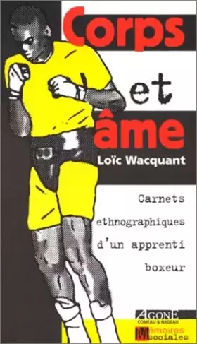 Couverture du produit · Corps et âme. : Carnets ethnographiques d'un apprenti boxeur.