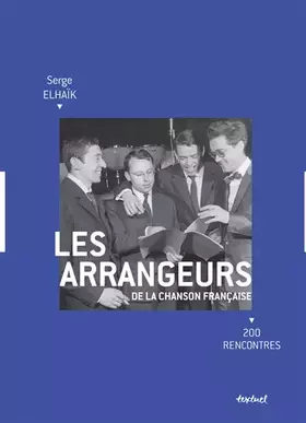 Couverture du produit · Les Arrangeurs de la chanson française: 200 rencontres