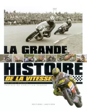 Couverture du produit · La Grande Histoire de la vitesse moto