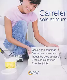 Couverture du produit · Carreler sols et murs - Choisir son carrelage...
