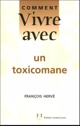 Couverture du produit · Comment vivre avec un toxicomane