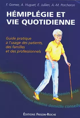 Couverture du produit · Hémiplégie et vie quotidienne : guide pratique à l'usage des patients, des familles, des professionnels