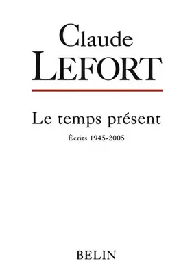 Couverture du produit · Le temps présent : Ecrits 1945-2005